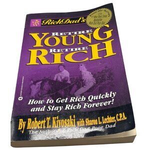 Retire Young Retire Rich By Robert T. Kiyosaki How to get rich quickly and stay